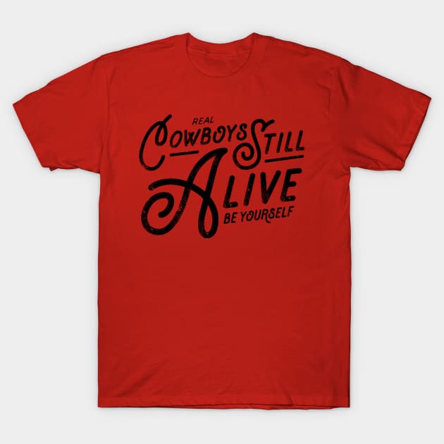 Real Cowboys Still Alive Vintage Inspirational Quote T-Shirt by ballhard